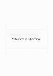 Whispers of a Cardinal (2025)