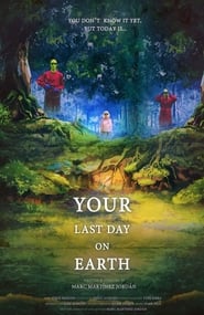 Your Last Day on Earth movie