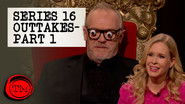 Series 16 Outtakes - Part 1
