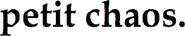 petit chaos