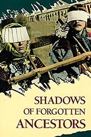 Shadows of Forgotten Ancestors (1965) 