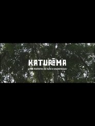 Katurãma: uma história de luta e resistência (2023)