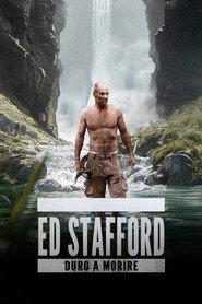 Ed Stafford: duro a morire