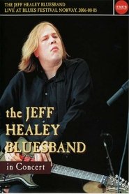 The Jeff Healey Bluesband - Live Blues Festival Norway 2006-08-05 (2006)