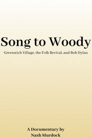 Song to Woody: Greenwich Village, the Folk Revival, and Bob Dylan poster