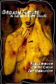 Voir Orgasm Torture in Satan's Rape Clinic en streaming vf gratuit sur streamizseries.net site special Films streaming