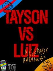 Tayson Vs Luiz - A grande batalha