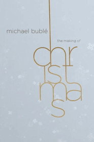 Michael Bublé: The Making of Christmas