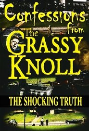Poster Confessions From the Grassy Knoll: The Shocking Truth 2013