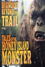 Tales of the Honey Island Swamp Monster: Bigfoot Beyond the Trail streaming