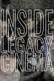 Inside Legacy Cinema (2022) Inside Legacy Cinema (2022)