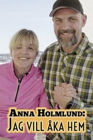 Anna Holmlund: Jag vill åka hem (2018)
