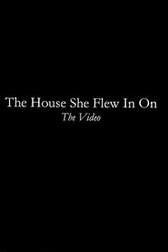 Poster The House She Flew In On: The Video 2002