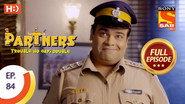 Partners - Trouble Ho Gayi Double - Episode 84 - 23rd March 2018