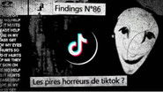 L'HORREUR de TIKTOK - La face cachée de Tiktok #2 - Findings N°86