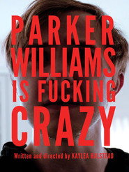 Parker Williams is Fucking Crazy