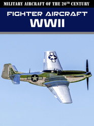 Military Aircraft of the 20th Century: Fighter Aircraft - WWII