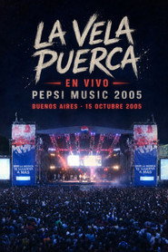 La Vela Puerca: En vivo en Pepsi Music 2005