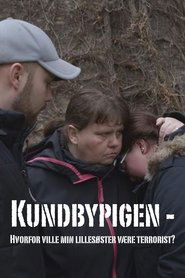 Poster Kundbypigen - Hvorfor ville min lillesøster være terrorist? 2018