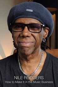 Nile Rodgers: How to Make It in the Music Business (2017)