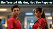 She Trusted His Gut, Not The Reports