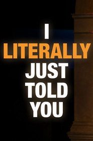 I Literally Just Told You постер