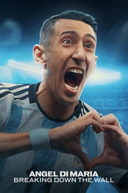 &Aacute;ngel Di Mar&iacute;a: Breaking Down the Wall (2024)