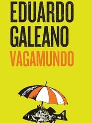 Eduardo Galeano Vagamundo (2018)