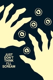 Poster for Just Don't Think I'll Scream