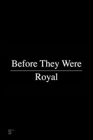 Before They Were Royal