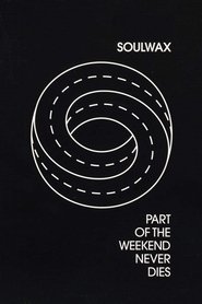 Poster Soulwax - Part of the Weekend Never Dies