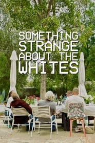 Something Strange About The Whites 2022 مشاهدة وتحميل فيلم مترجم بجودة عالية