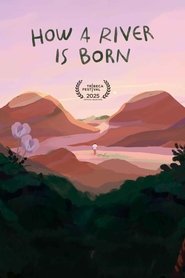 How a River Is Born (2025)