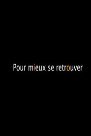 Pour Mieux Se Retrouver poster