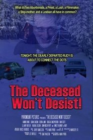 The Deceased Won't Desist! постер