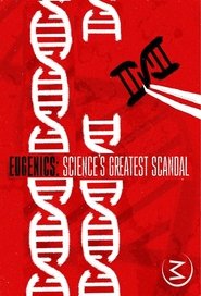 Eugenics: Science's Greatest Scandal (2019)