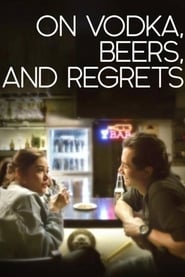 On Vodka, Beers, and Regrets постер