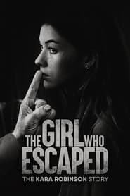 The Girl Who Escaped: The Kara Robinson Story 2023