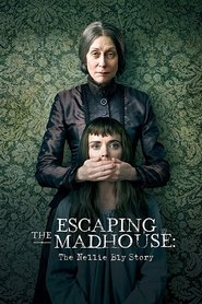 Escaping the Madhouse: The Nellie Bly Story (2019) Escaping the Madhouse: The Nellie Bly Story (2019)