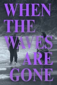 Poster When the Waves Are Gone 2023