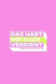 Das habt Ihr Euch verdient - Comedians packen an