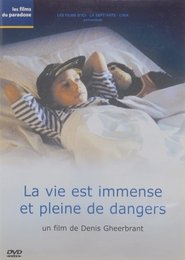 Poster La vie est immense et pleine de dangers