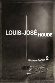 Poster Louis-José Houde : Le show caché 2