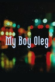 My Boy Oleg (2018) Online Cały Film Lektor PL CDA Zalukaj