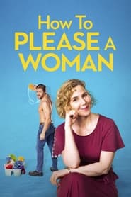 Download How to Please a Woman (2022) English Esubs WEB-DL 480p [300MB] || 720p [800MB] || 1080p [2GB]