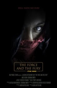 Star Wars: The Force and the Fury (2017) Star Wars: The Force and the Fury (2017)