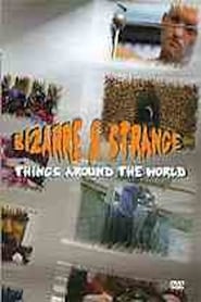 Bizarre & Strange Things Around The World