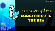 Nick Tries to Survive 'Something's In The Sea'