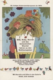 Willi, Wally, Werner und das Schweinchen Wurstel fahren zu den Weltfestspielen (1974)