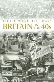 Those Were the Days: Britain in the 40's streaming